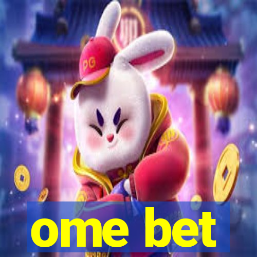 ome bet