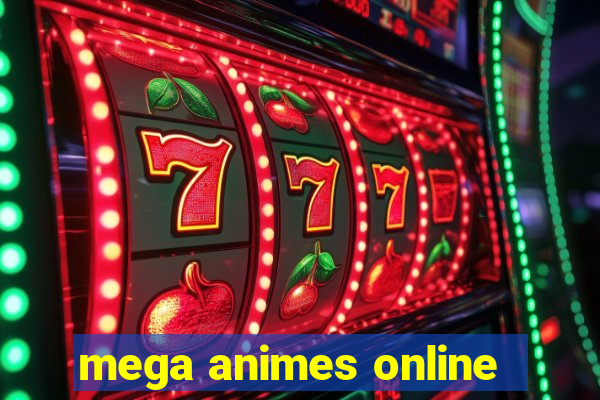 mega animes online