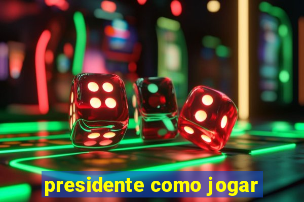presidente como jogar