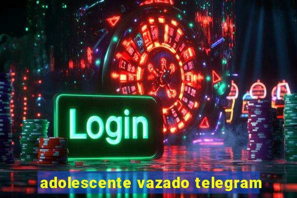 adolescente vazado telegram