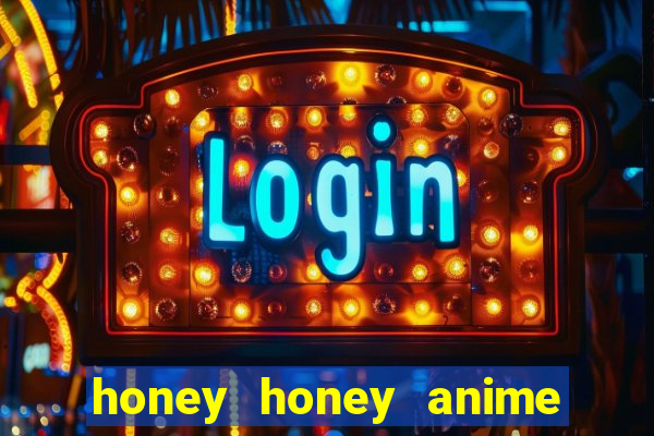 honey honey anime onde assistir