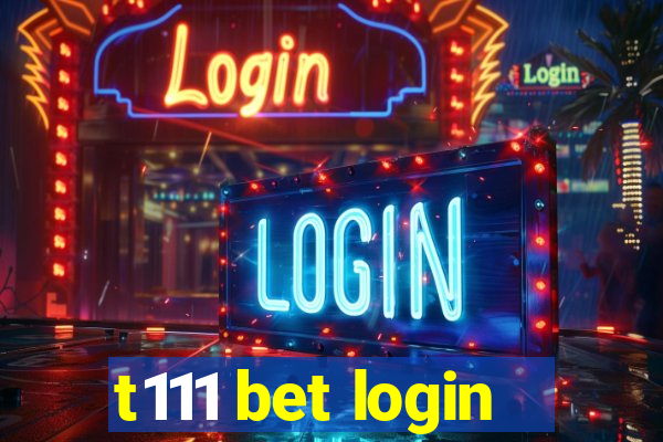 t111 bet login