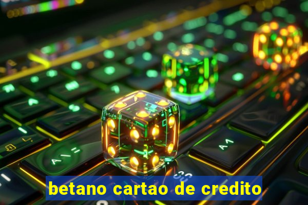 betano cartao de credito