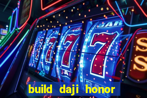 build daji honor of kings