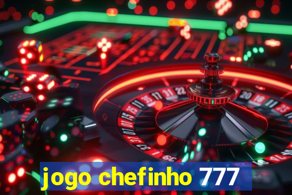 jogo chefinho 777