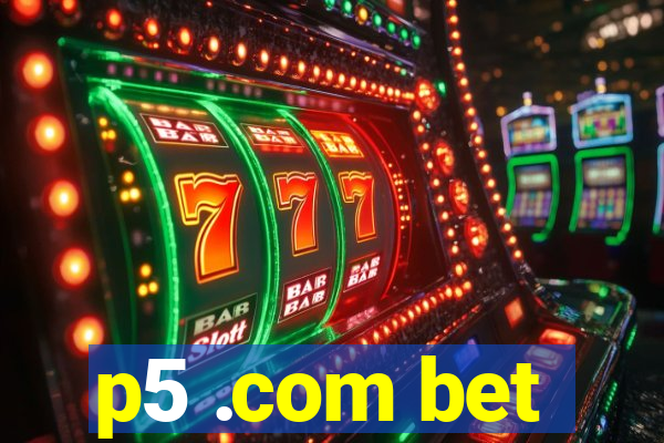 p5 .com bet