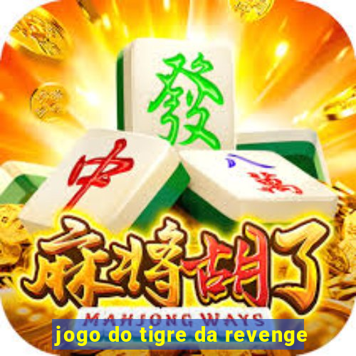 jogo do tigre da revenge