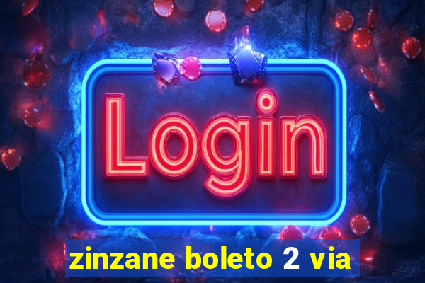 zinzane boleto 2 via