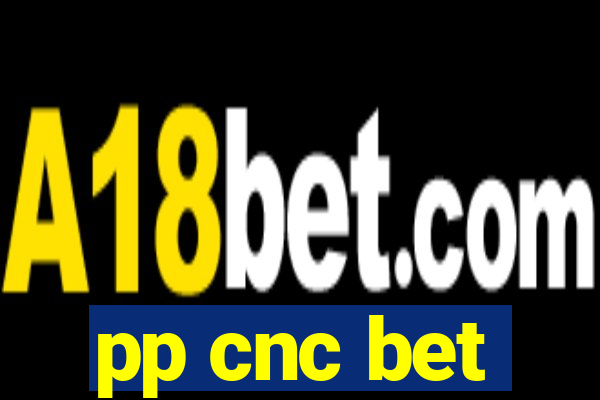 pp cnc bet