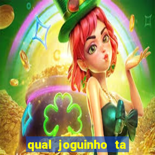 qual joguinho ta pagando agora