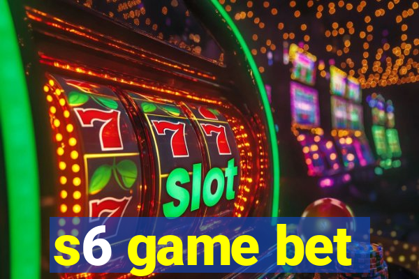 s6 game bet
