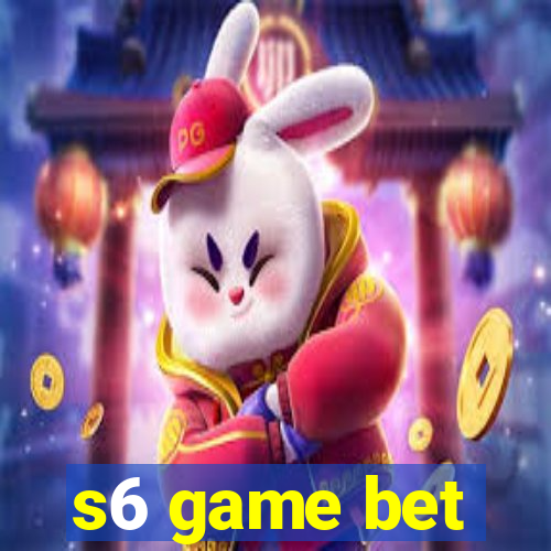 s6 game bet