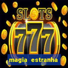 magia estranha filme completo dublado online