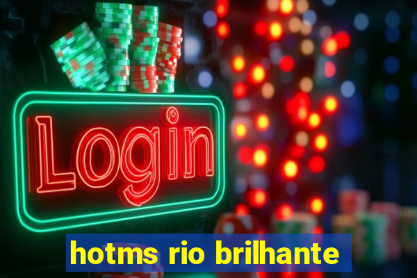 hotms rio brilhante