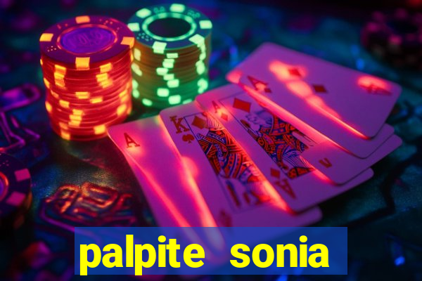 palpite sonia santos hoje