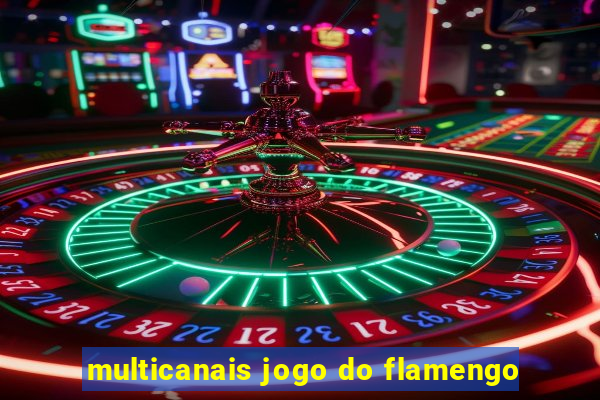 multicanais jogo do flamengo