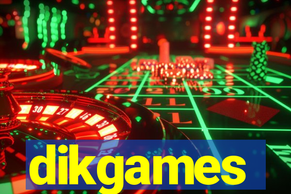 dikgames