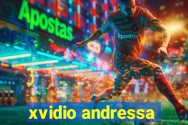 xvidio andressa