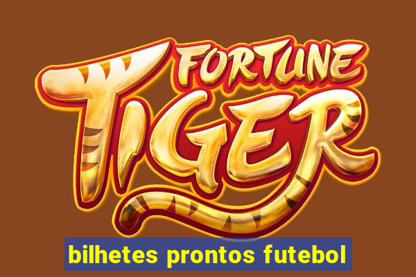 bilhetes prontos futebol