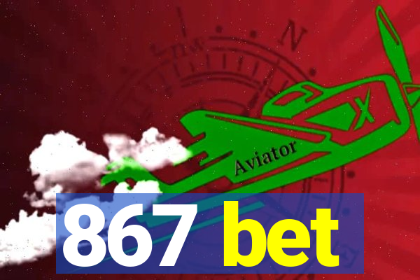 867 bet