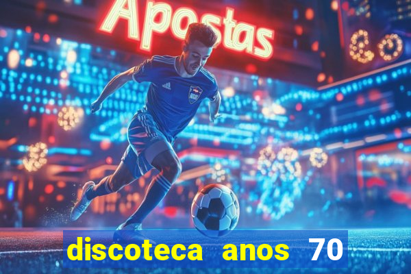 discoteca anos 70 80 90
