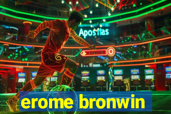 erome bronwin