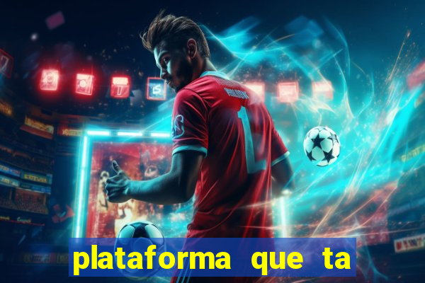 plataforma que ta pagando agora