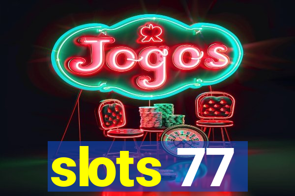 slots 77
