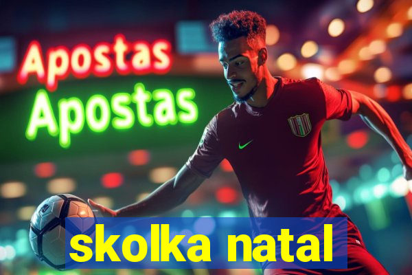 skolka natal