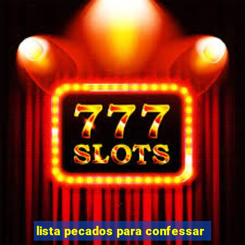 lista pecados para confessar