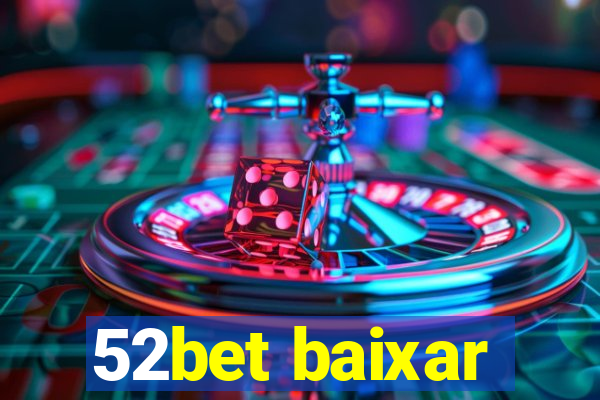 52bet baixar