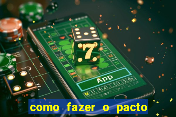 como fazer o pacto da riqueza