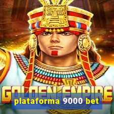 plataforma 9000 bet