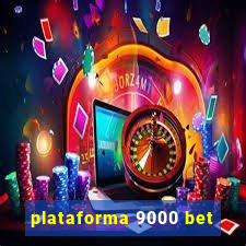 plataforma 9000 bet