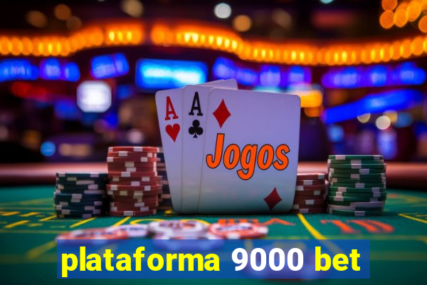 plataforma 9000 bet