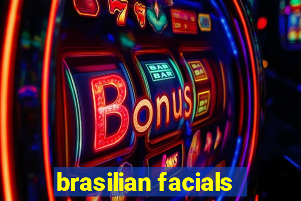 brasilian facials