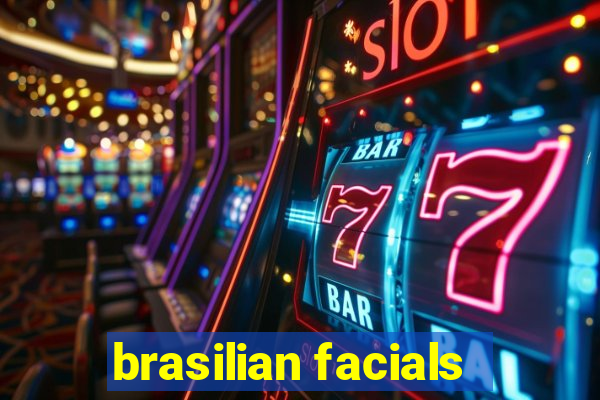 brasilian facials