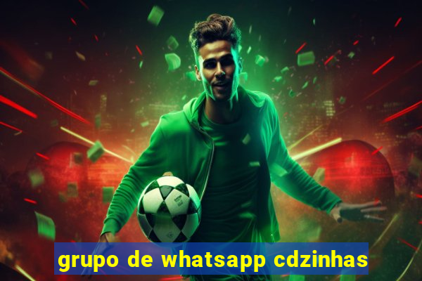 grupo de whatsapp cdzinhas