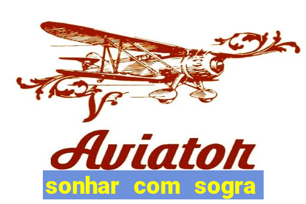 sonhar com sogra no jogo do bicho