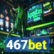467bet