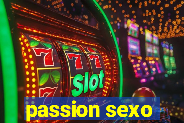 passion sexo