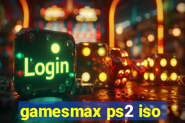 gamesmax ps2 iso