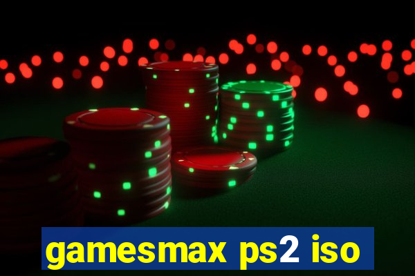 gamesmax ps2 iso