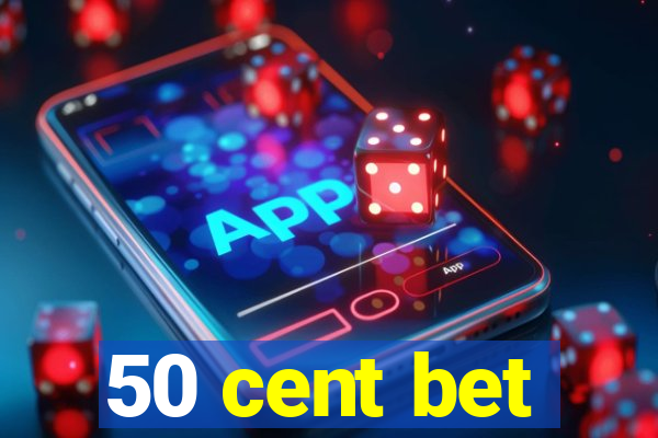 50 cent bet