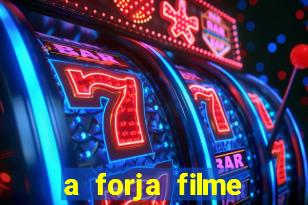 a forja filme completo dublado topflix