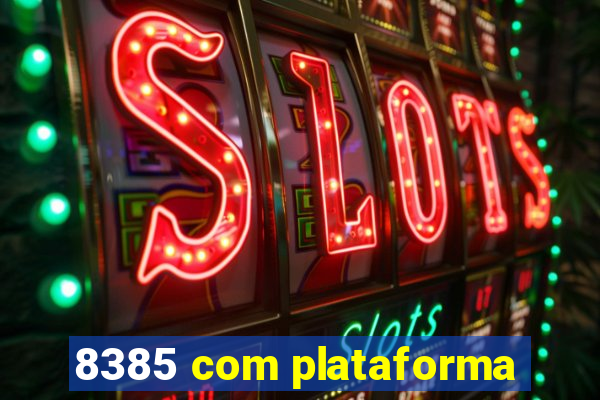 8385 com plataforma