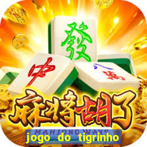 jogo do tigrinho sem depositar nada