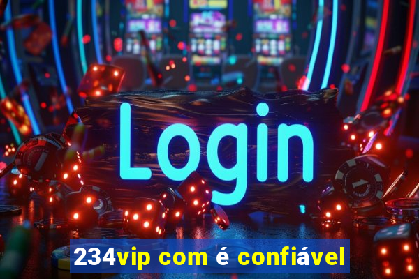 234vip com é confiável