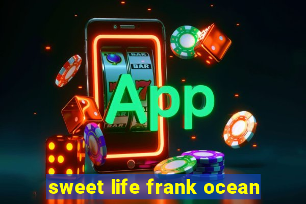 sweet life frank ocean