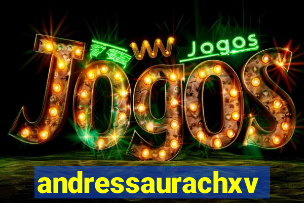 andressaurachxvideos